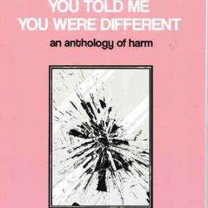 خرید و دانلود نسخه کامل کتاب YOU TOLD ME YOU WERE DIFFERENT: an anthology of harm