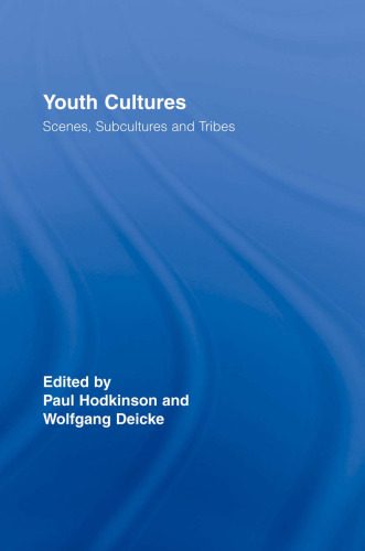 خرید و دانلود نسخه کامل کتاب Youth Cultures: Scenes, Subcultures and Tribes (Routledge Advances in Sociology)_68e5e19409a75.jpeg خرید و دانلود نسخه کامل کتاب Youth Cultures: Scenes, Subcultures and Tribes (Routledge Advances in Sociology)