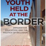 خرید و دانلود نسخه کامل کتاب Youth Held at the Border: Immigration, Education, and the Politics of Inclusion
