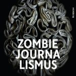 خرید و دانلود نسخه کامل کتاب Zombie Journalismus – Was kommt nach dem Tod der Meinungsfreiheit?