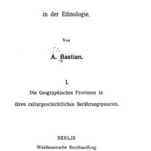 خرید و دانلود نسخه کامل کتاب 1. Die Geographischen Provinzen in ihren culturgeschichtlichen Berührungspuncten. 2. Sociale Unterlagen für rechtliche Institutionen. 3. Ueber Fetische und Zugehöriges. 4. Fragestellungen der Finalursachen