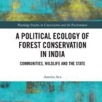 خرید و دانلود نسخه کامل کتاب A Political Ecology of Forest Conservation in India: Communities, Wildlife and the State