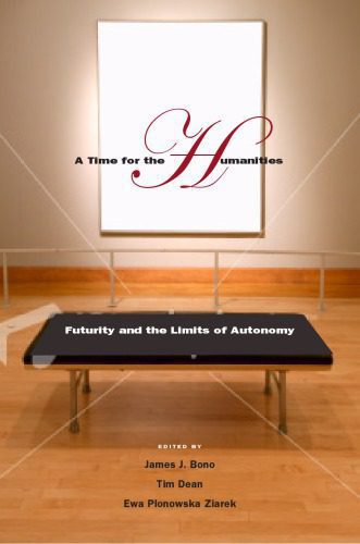 خرید و دانلود نسخه کامل کتاب A Time for the Humanities: Futurity and the Limits of Autonomy_6906580147963.jpeg خرید و دانلود نسخه کامل کتاب A Time for the Humanities: Futurity and the Limits of Autonomy
