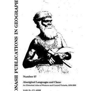 خرید و دانلود نسخه کامل کتاب Aboriginal languages and clans : an historical atlas of western and central Victoria, 1800-1900
