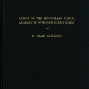 خرید و دانلود نسخه کامل کتاب Alan. Lords of the Mongolian taiga: an ethnohistory of the Dukha reindeer herders