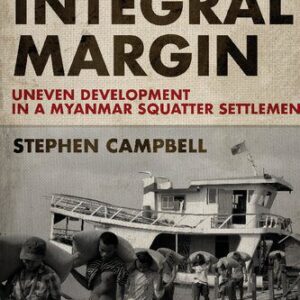 خرید و دانلود نسخه کامل کتاب Along the Integral Margin: Uneven Development in a Myanmar Squatter Settlement