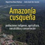 خرید و دانلود نسخه کامل کتاب Amazonía cuzqueña : poblaciones indígenas, agricultura, narcotráfico y conservación
