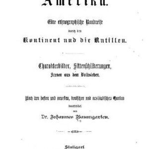 خرید و دانلود نسخه کامل کتاب Amerika. Eine ethnographische Rundreise durch den Kontinent und die Antillen; Charakterbilder, Sittenschilderungen, Scenen aus dem Volksleben