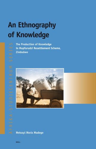خرید و دانلود نسخه کامل کتاب An Ethnography of Knowledge: The Production of Knowledge in Mupfurudzi Resettlement Scheme, Zimbabwe_690879088bdb0.jpeg خرید و دانلود نسخه کامل کتاب An Ethnography of Knowledge: The Production of Knowledge in Mupfurudzi Resettlement Scheme, Zimbabwe