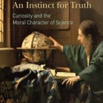 خرید و دانلود نسخه کامل کتاب An Instinct for Truth: Curiosity and the Moral Character of Science