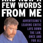 خرید و دانلود نسخه کامل کتاب And Now a Few Words From Me : Advertising’s Leading Critic Lays Down the Law, Once and For All