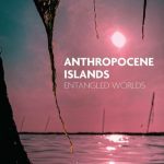 خرید و دانلود نسخه کامل کتاب Anthropocene Islands: Entangled Worlds
