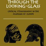 خرید و دانلود نسخه کامل کتاب Anthropology through the Looking-Glass: Critical Ethnography in the Margins of Europe