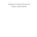 خرید و دانلود نسخه کامل کتاب Antitrust Consent Decrees in Theory and Practice: Why Less Is More