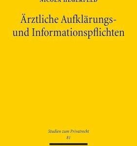 خرید و دانلود نسخه کامل کتاب Ärztliche Aufklärungs- und Informationspflichten: Eine Auseinandersetzung mit der Qualität der Kodifizierung der 630e und 630c BGB. Dissertationsschrift
