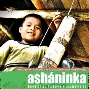 خرید و دانلود نسخه کامل کتاب Asháninka: territorio, historia y cosmovisión. Investigación aplicada a la educación intercultural bilingüe (EIB)