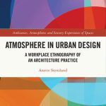 خرید و دانلود نسخه کامل کتاب Atmosphere in Urban Design: A Workplace Ethnography of an Architecture Practice