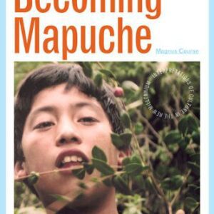 خرید و دانلود نسخه کامل کتاب Becoming Mapuche: Person and Ritual in Indigenous Chile
