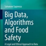 خرید و دانلود نسخه کامل کتاب Big Data, Algorithms and Food Safety: A Legal and Ethical Approach to Data Ownership and Data Governance