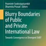 خرید و دانلود نسخه کامل کتاب Blurry Boundaries of Public and Private International Law: Towards Convergence or Divergent Still?
