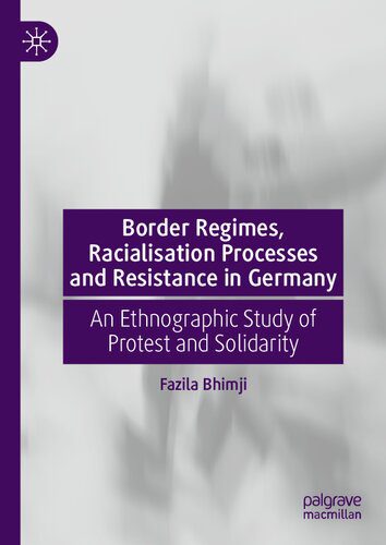 خرید و دانلود نسخه کامل کتاب Border Regimes, Racialisation Processes and Resistance in Germany: An Ethnographic Study of Protest and Solidarity_69084711190f1.jpeg خرید و دانلود نسخه کامل کتاب Border Regimes, Racialisation Processes and Resistance in Germany: An Ethnographic Study of Protest and Solidarity