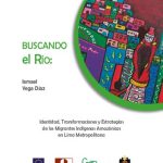 خرید و دانلود نسخه کامل کتاب Buscando el río: Identidad, Transformaciones y Estrategias de los Migrantes Indígenas Amazónicos en Lima Metropolitana