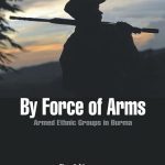 خرید و دانلود نسخه کامل کتاب By Force of Arms: Armed Ethnic Groups in Burma