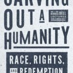 خرید و دانلود نسخه کامل کتاب Carving Out a Humanity: Race, Rights, and Redemption