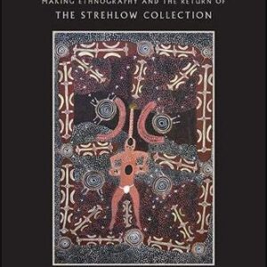 خرید و دانلود نسخه کامل کتاب Ceremony Men: Making Ethnography and the Return of the Strehlow Collection