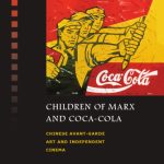 خرید و دانلود نسخه کامل کتاب Children of Marx and Coca-Cola: Chinese Avant-Garde Art and Independent Cinema (Critical Interventions)
