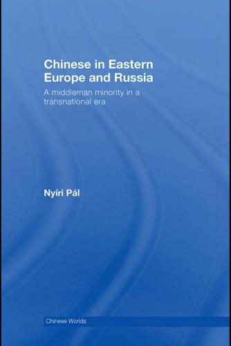 خرید و دانلود نسخه کامل کتاب Chinese in Eastern Europe and Russia: a middleman minority in a transnational era_69084226f2979.jpeg خرید و دانلود نسخه کامل کتاب Chinese in Eastern Europe and Russia: a middleman minority in a transnational era