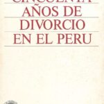 خرید و دانلود نسخه کامل کتاب Cincuenta años de divorcio en el Perú. Selección y comentario de ejecutorias supremas (1937-1986)