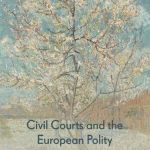 خرید و دانلود نسخه کامل کتاب Civil Courts and the European Polity: The Constitutional Role of Private Law Adjudication in Europe