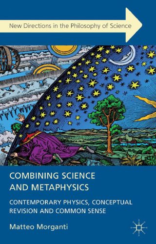 خرید و دانلود نسخه کامل کتاب Combining Science and Metaphysics: Contemporary Physics, Conceptual Revision and Common Sense_6906b51e85ff9.jpeg خرید و دانلود نسخه کامل کتاب Combining Science and Metaphysics: Contemporary Physics, Conceptual Revision and Common Sense