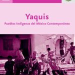 خرید و دانلود نسخه کامل کتاب Comisión Nacional para el desarrollo de los pueblos indígenas. Yaquis. Pueblos Indígenas del México Contemporáneo