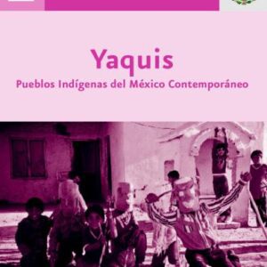 خرید و دانلود نسخه کامل کتاب Comisión Nacional para el desarrollo de los pueblos indígenas. Yaquis. Pueblos Indígenas del México Contemporáneo