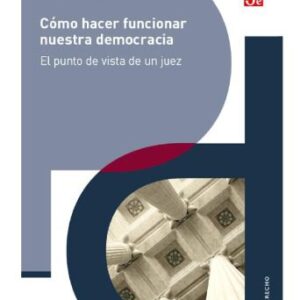 خرید و دانلود نسخه کامل کتاب Cómo hacer funcionar nuestra democracia. El punto de vista de un juez
