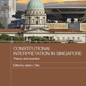 خرید و دانلود نسخه کامل کتاب Constitutional Interpretation in Singapore: Theory and Practice