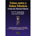 خرید و دانلود نسخه کامل کتاب Crimes Contra a Ordem Tributária: A Visão dos Tribunais Federais, Tomo I