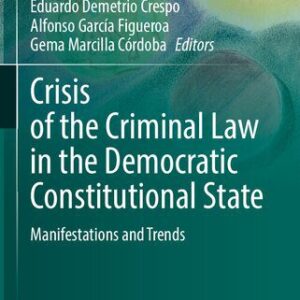 خرید و دانلود نسخه کامل کتاب Crisis of the Criminal Law in the Democratic Constitutional State: Manifestations and Trends
