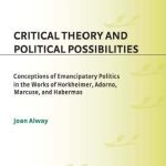 خرید و دانلود نسخه کامل کتاب Critical Theory and Political Possibilities: Conceptions of Emancipatory Politics in the Works of Horkheimer, Adorno, Marcuse, and Habermas (Contributions in Sociology)