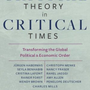 خرید و دانلود نسخه کامل کتاب Critical Theory in Critical Times – Transforming the Global Political and Economic Order
