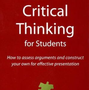 خرید و دانلود نسخه کامل کتاب Critical Thinking for Students: How to Assess Arguments and Effectively Present Your Own