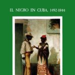 خرید و دانلود نسخه کامل کتاب Cultura Afrocubana 1: El negro en Cuba, 1492-1844