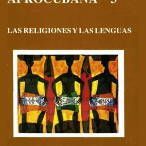 خرید و دانلود نسخه کامل کتاب Cultura Afrocubana 3: Las Religiones y las Lenguas