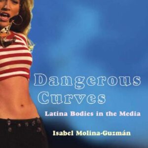خرید و دانلود نسخه کامل کتاب Dangerous Curves: Latina Bodies in the Media