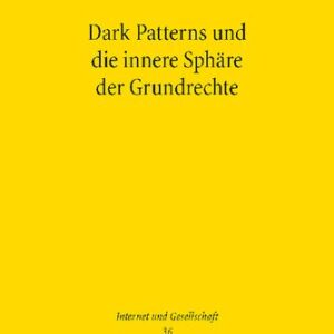 خرید و دانلود نسخه کامل کتاب Dark Patterns und die innere Sphäre der Grundrechte : Grundrechtlicher Schutz vor dem Ausnutzen von Rationalitätsdefiziten