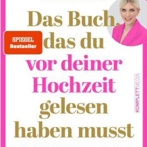 خرید و دانلود نسخه کامل کتاب Das Buch, das du vor deiner Hochzeit gelesen haben musst : Rechtliche Aufklärung vor der Ehe spart Zeit, Geld und Nerven