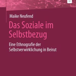 خرید و دانلود نسخه کامل کتاب Das Soziale im Selbstbezug. Eine Ethnografie der Selbstverwirklichung in Beirut