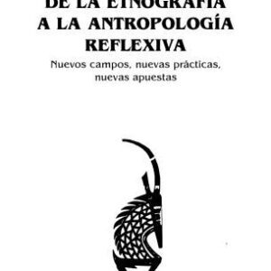 خرید و دانلود نسخه کامل کتاب De la etnografía a la antropología reflexiva : nuevos campos, nuevas prácticas nuevas apuestas